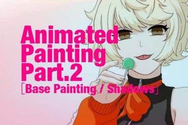 Animated Painting Part.2［Base Painting / Shadows］