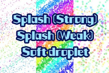 Brush：Splash (Strong,Weak), Soft droplet